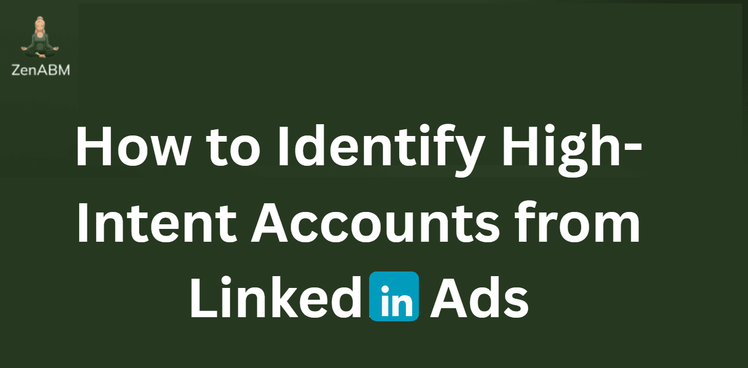 How to Identify High-Intent Accounts from LinkedIn Ads