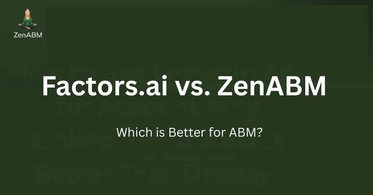 Factors.ai vs. ZenABM: Which is Better for ABM?