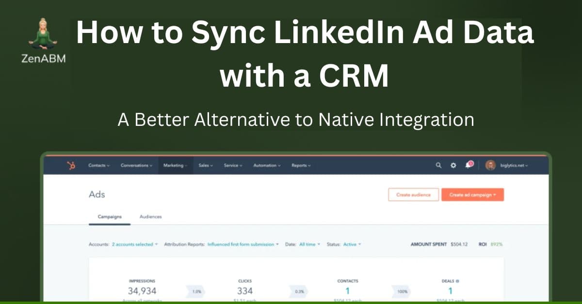 How to Sync LinkedIn Ad Data with a CRM: A Better Alternative to Native Integration