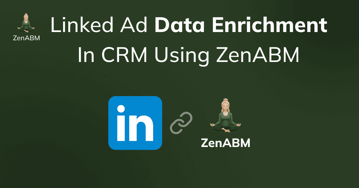 LinkedIn Ad Data Enrichment in CRM Using ZenABM