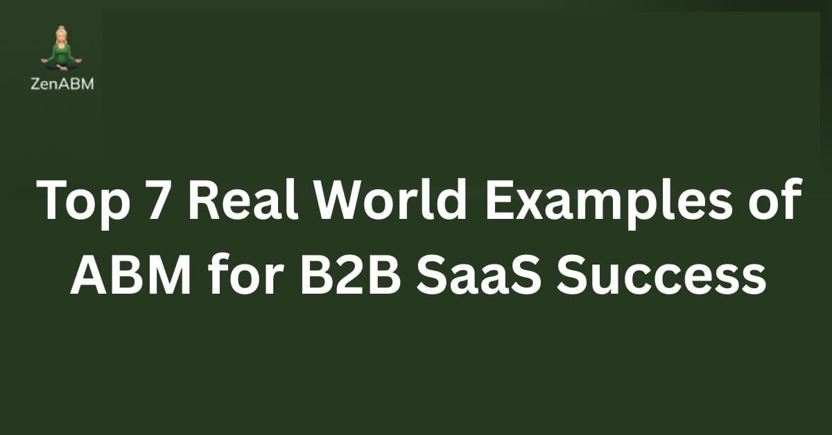 Top 7 Real World Examples of ABM for B2B SaaS Success