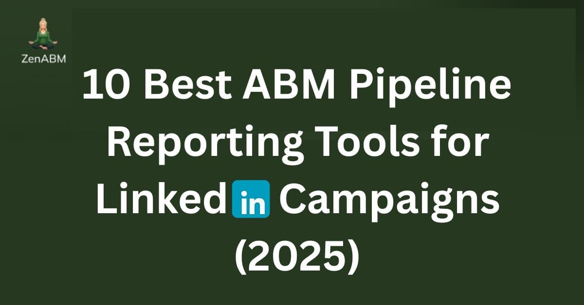 10 Best ABM Pipeline Reporting Tools for LinkedIn Campaigns (2025)