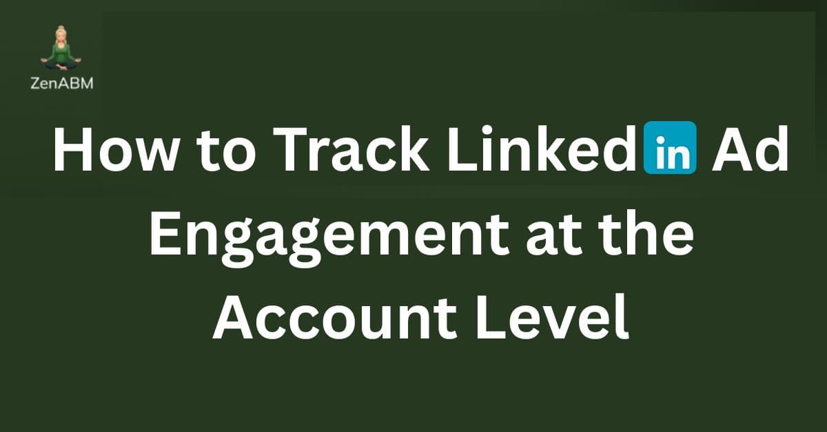 How to Track LinkedIn Ad Engagement at the Account Level