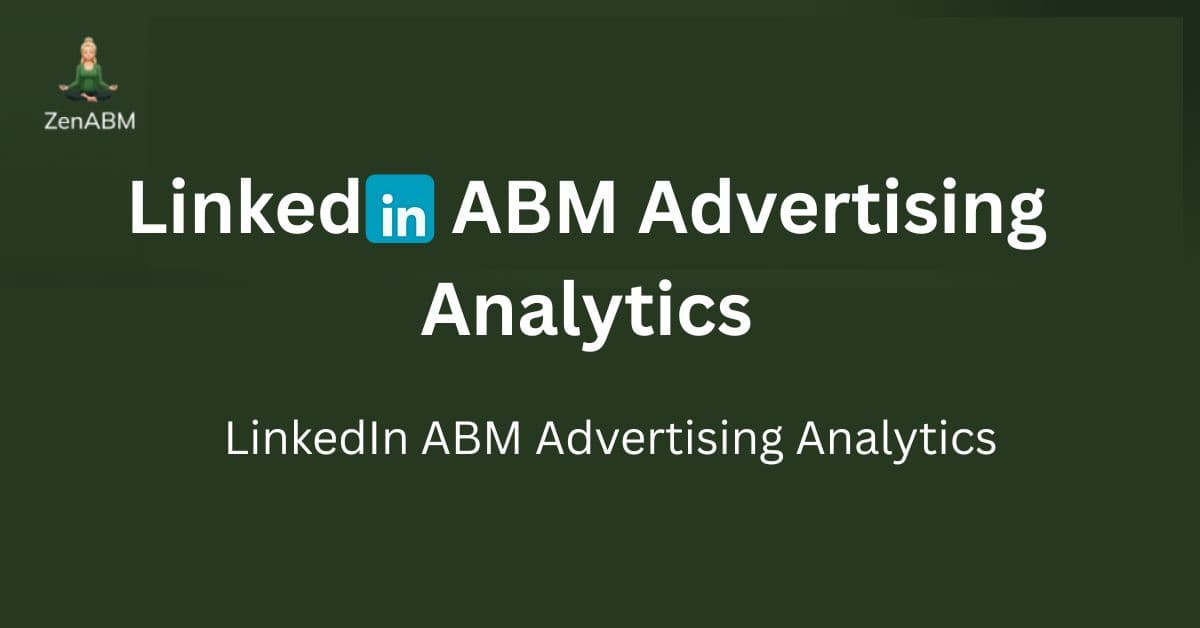 LinkedIn ABM Advertising Analytics: What’s Wrong and What’s the Fix