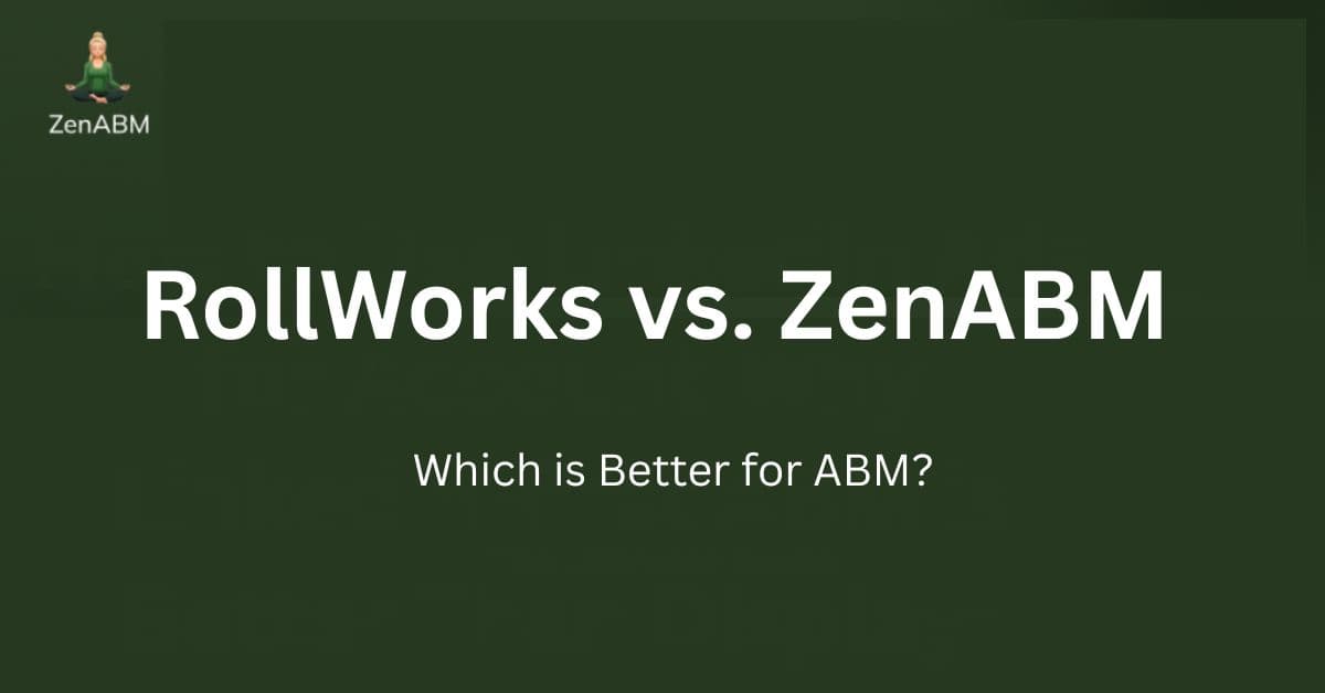 RollWorks vs. ZenABM: Which is Better for ABM?