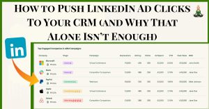 How to Push LinkedIn Ad Clicks To Your CRM (and Why That Alone Isn’t Enough)