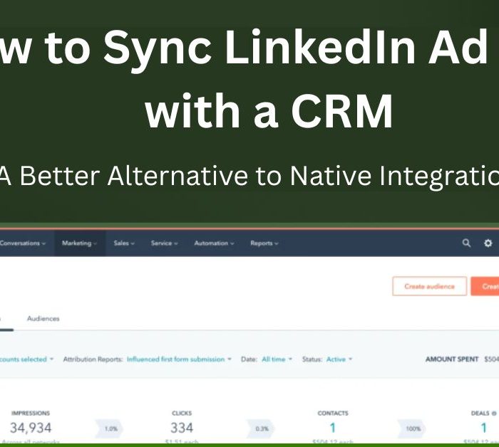 How to Sync LinkedIn Ad Data with a CRM A Better Alternative to Native Integration
