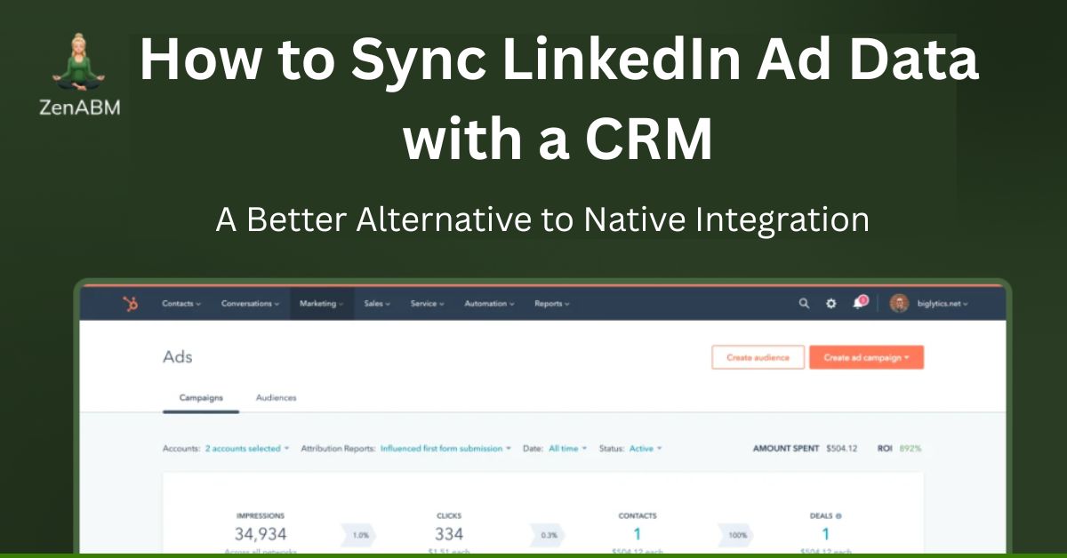 How to Sync LinkedIn Ad Data with a CRM A Better Alternative to Native Integration
