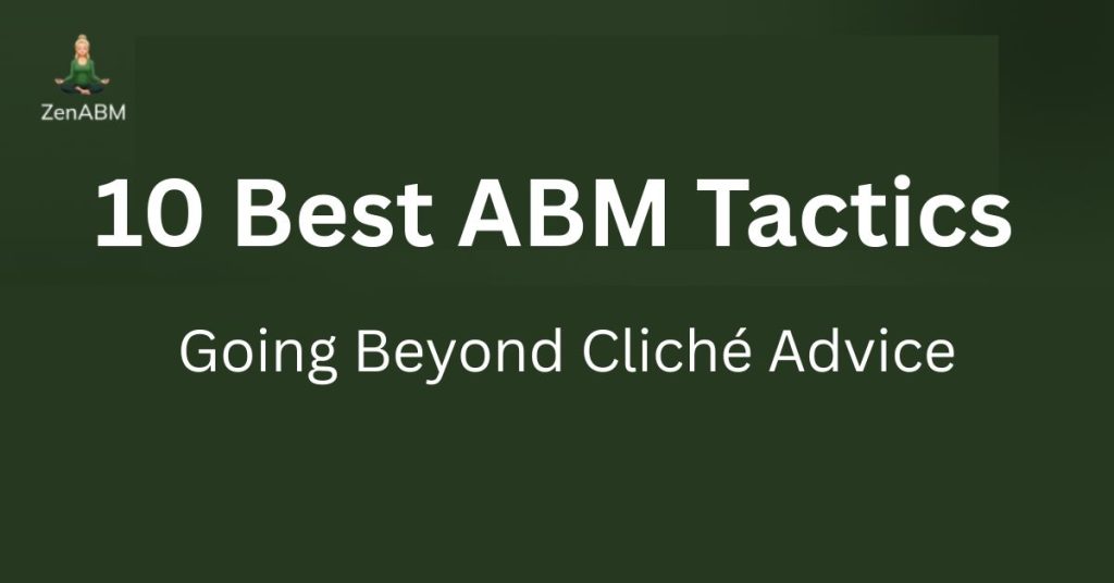 10 Best ABM Tactics Going Beyond Cliché Advice