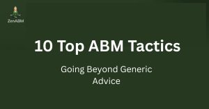 10 Top ABM Tactics: Going Beyond Generic Advice