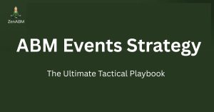 ABM Events Strategy: The Ultimate Tactical Playbook