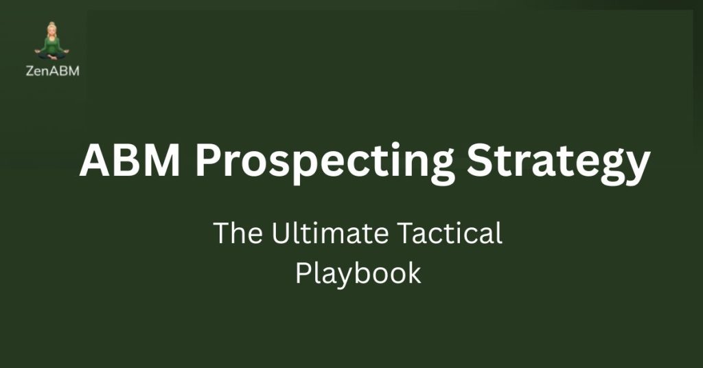 ABM Prospecting Strategy: The Ultimate Tactical Playbook
