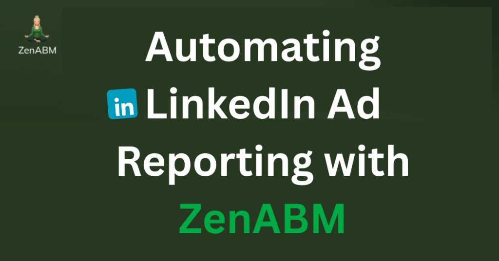 Automating LinkedIn Ad Reporting with ZenABM