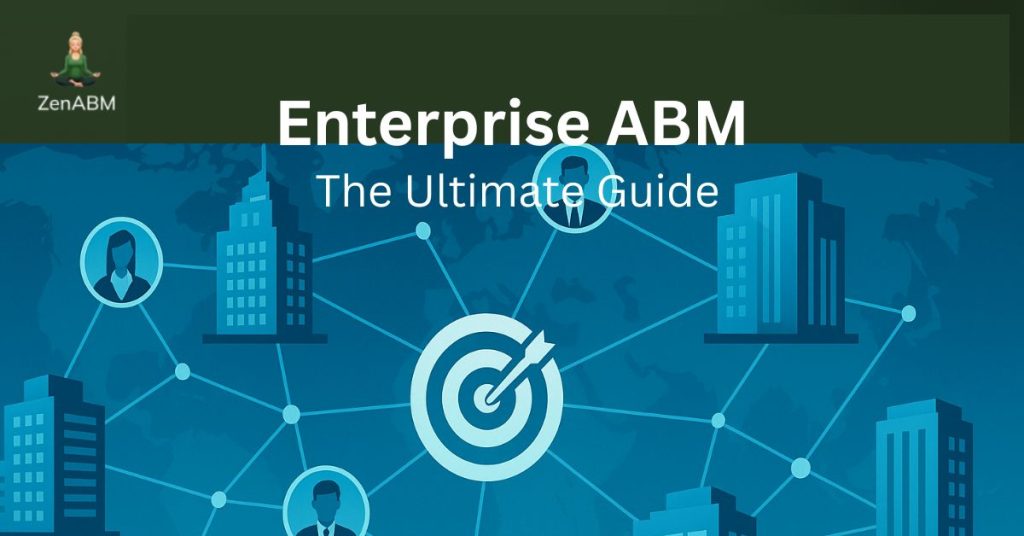 Enterprise ABM: The Ultimate Guide