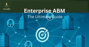 Enterprise ABM: The Ultimate Guide