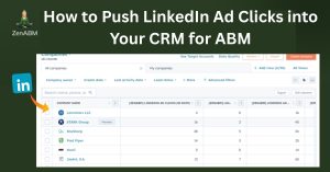 How to Push LinkedIn Ad Clicks into Your CRM for ABM