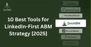 10 Best Tools for LinkedIn-First ABM Strategy [2025]