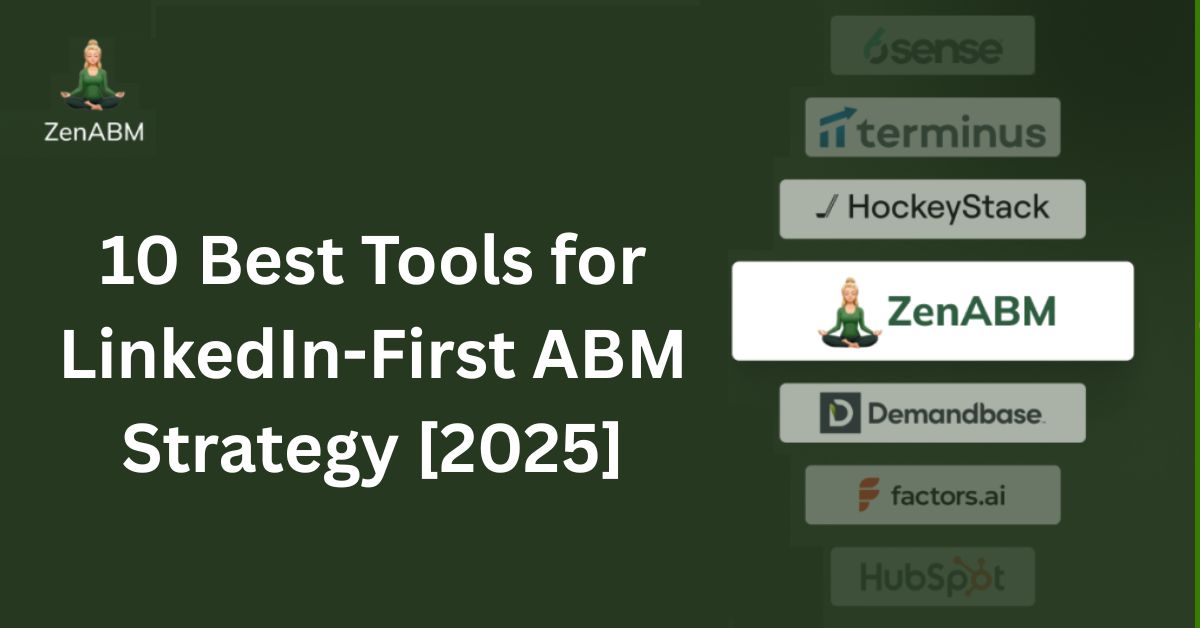 10 Best Tools for LinkedIn-First ABM Strategy [2025]