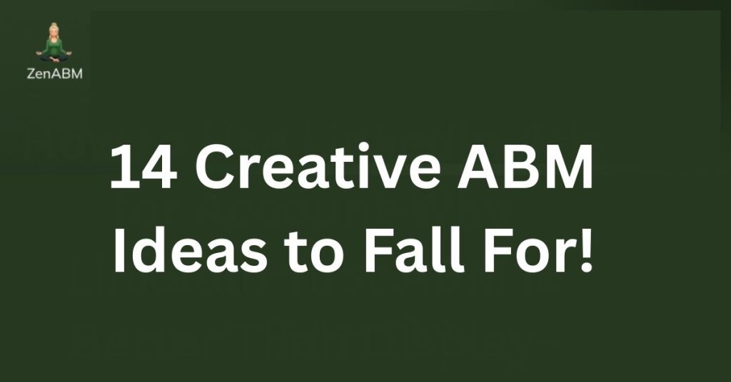 14 Creative ABM Ideas to Fall For!