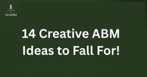 14 Creative ABM Ideas to Fall For!