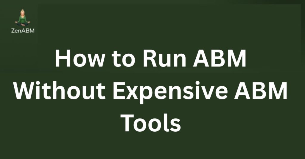 How to Run ABM Without Expensive ABM Tools