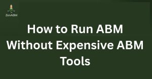 How to Run ABM Without Expensive ABM Tools