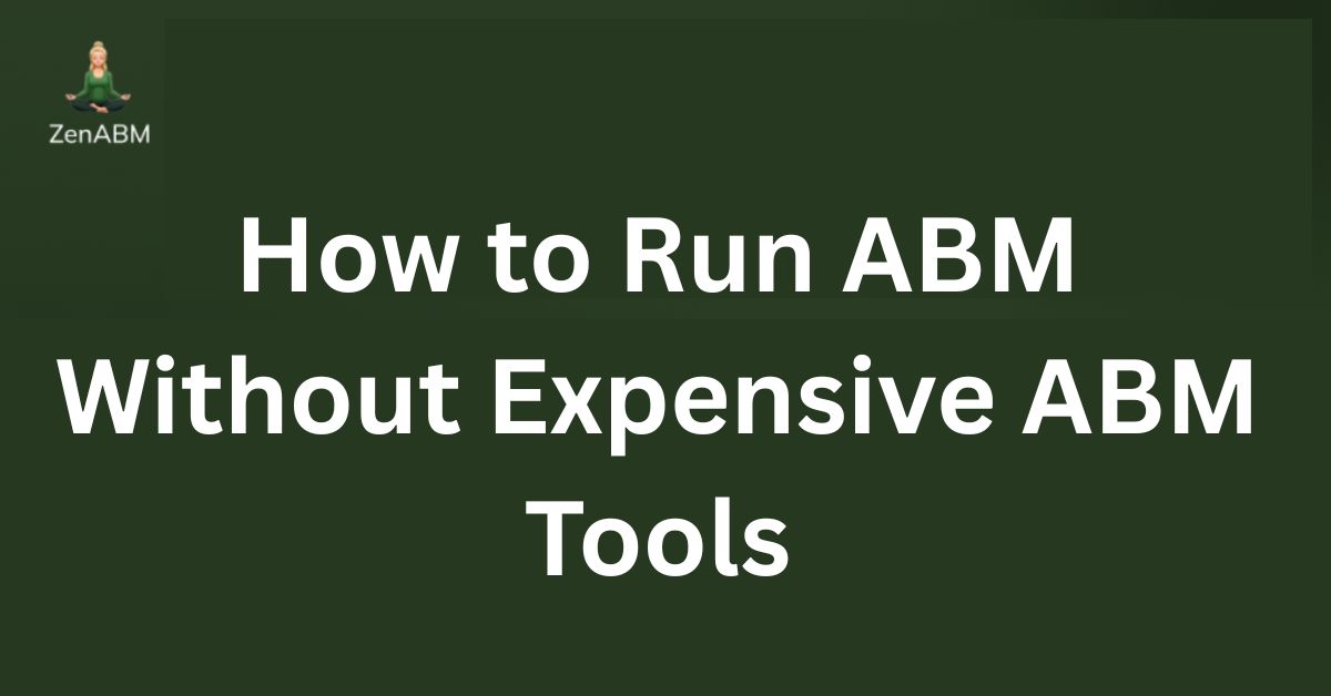 How to Run ABM Without Expensive ABM Tools