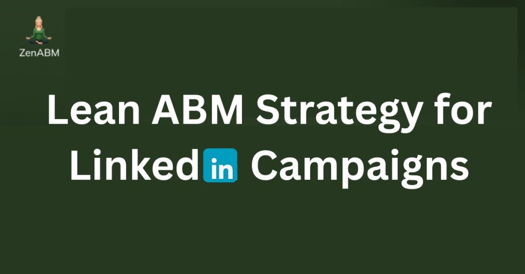 Lean ABM Strategy for LinkedIn Campaigns