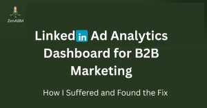 LinkedIn Ad Analytics Dashboard for B2B Marketing How I Suffered and Found the Fix