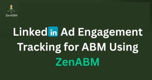 LinkedIn Ad Engagement Tracking for ABM Using ZenABM