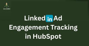 LinkedIn Ad Engagement Tracking in HubSpot