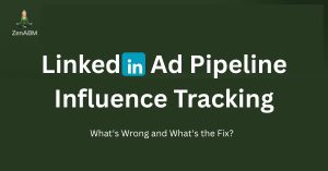 LinkedIn Ad Pipeline Influence Tracking: What's Wrong and What's the Fix