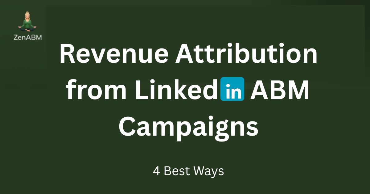 Revenue Attribution from LinkedIn ABM Campaigns 4 Best Ways