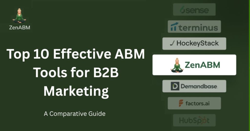 Top 10 Effective ABM Tools for B2B Marketing A Comparative Guide