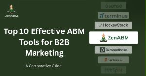 Top 10 Effective ABM Tools for B2B Marketing A Comparative Guide