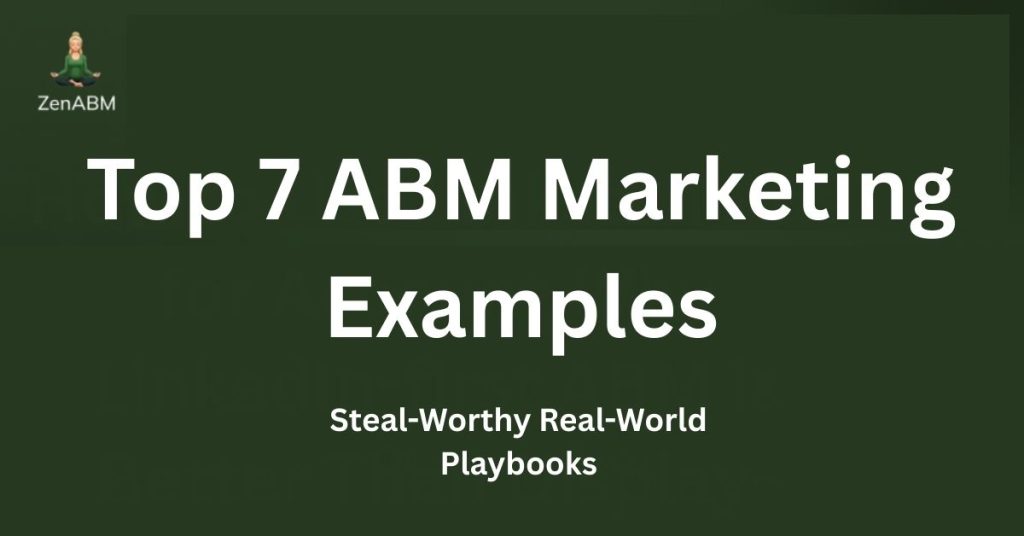 Top 7 ABM Marketing Examples Steal-Worthy Real-World Playbooks