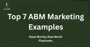 Top 7 ABM Marketing Examples Steal-Worthy Real-World Playbooks