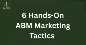 6 Hands-On ABM Marketing Tactics for 2025