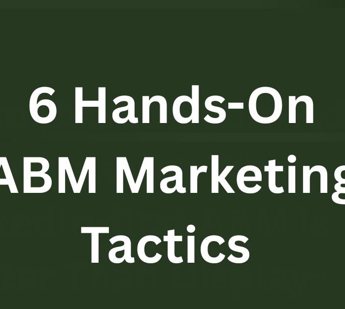 6 Hands-On ABM Marketing Tactics for 2025