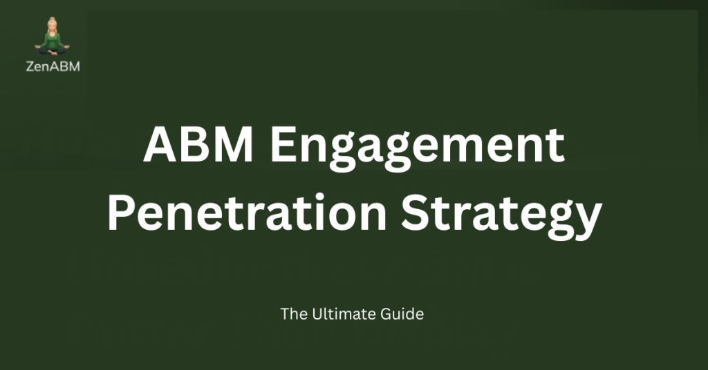 ABM Engagement Penetration Strategy The Ultimate Guide [2025]