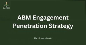 ABM Engagement Penetration Strategy The Ultimate Guide [2025]