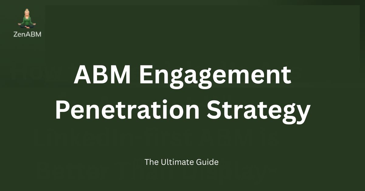 ABM Engagement Penetration Strategy The Ultimate Guide [2025]