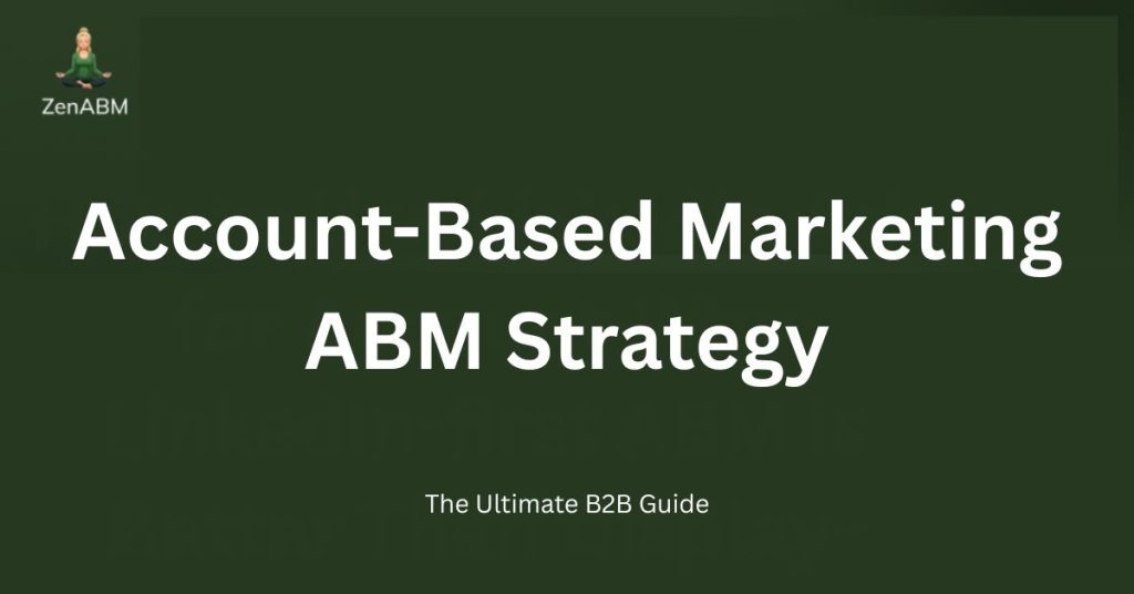 Account-Based Marketing ABM Strategy The Ultimate B2B Guide