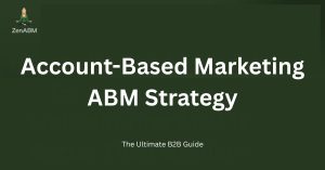 Account-Based Marketing ABM Strategy The Ultimate B2B Guide