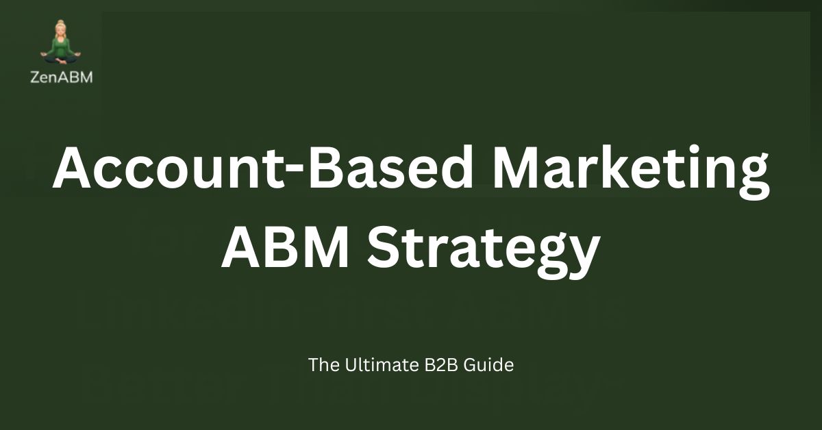 Account-Based Marketing ABM Strategy The Ultimate B2B Guide