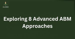 Exploring 8 Advanced ABM Approaches