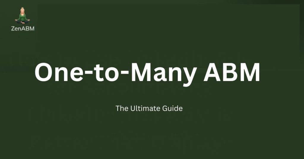 One-to-Many ABM The Ultimate Guide