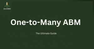 One-to-Many ABM The Ultimate Guide