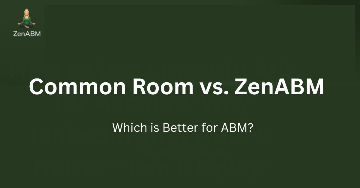 Common Room vs. ZenABM: Which is Better for ABM