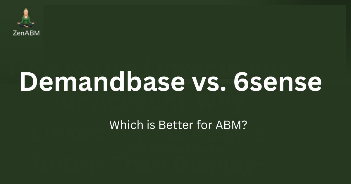 Demandbase vs. 6sense Which is Better for ABM